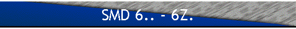 SMD 6.. - 6Z.