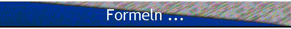 Formeln ...